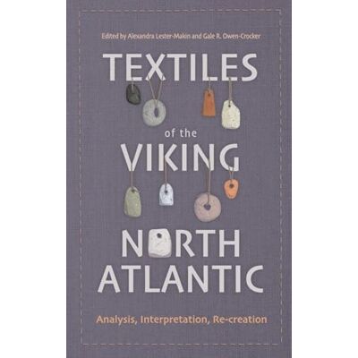 Textiles of the Viking North Atlantic: Analysis, Interpretation, Re-creation - Publicité Textiles of the Viking North Atlantic: Analysis, Interpretation, Re-creation - Publicité