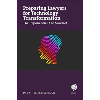McGregor, Catherine Preparing Lawyers for Technology Transformation: The Exponential Age Mindset - Publicité McGregor, Catherine Preparing Lawyers for Technology Transformation: The Exponential Age Mindset - Publicité