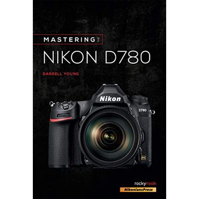 Young, Darrell Mastering the Nikon D780 - Publicité Young, Darrell Mastering the Nikon D780 - Publicité