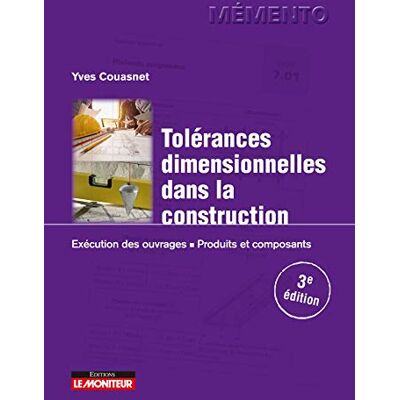 Couasnet, Yves Tolérances dimensionnelles dans la construction: Exécution des ouvrages Produits et composants - Publicité Couasnet, Yves Tolérances dimensionnelles dans la construction: Exécution des ouvrages Produits et composants - Publicité