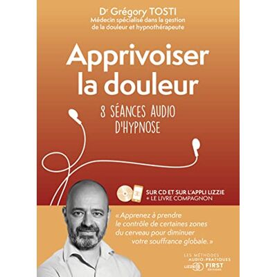 Tosti, Gregory Apprivoiser la douleur. 8 séances audio d'hypnose: Méthode audio-pratque - Publicité Tosti, Gregory Apprivoiser la douleur. 8 séances audio d'hypnose: Méthode audio-pratque - Publicité