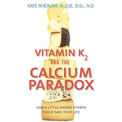 Rheaume-Bleue, Kate Vitamin K2 and the Calcium Paradox: How a Little-Known Vitamin Could Save Your Life - Publicité Rheaume-Bleue, Kate Vitamin K2 and the Calcium Paradox: How a Little-Known Vitamin Could Save Your Life - Publicité