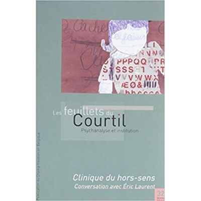 Collectif Les Feuillets du Courtil n°32. Clinique du hors sens. Conversation avec Eric Laurent - Publicité Collectif Les Feuillets du Courtil n°32. Clinique du hors sens. Conversation avec Eric Laurent - Publicité