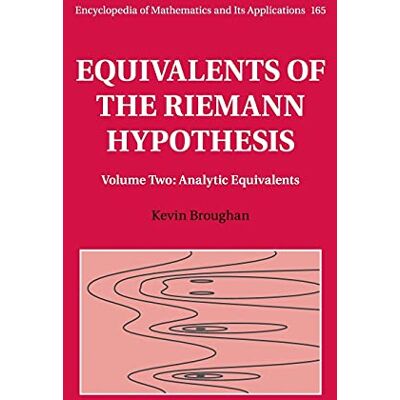 Broughan, Kevin Equivalents of the Riemann Hypothesis: Volume 2, Analytic Equivalents - Publicité Broughan, Kevin Equivalents of the Riemann Hypothesis: Volume 2, Analytic Equivalents - Publicité