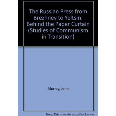 Murray, John The Russian Press from Brezhnev to Yeltsin: Behind the Paper Curtain - Publicité Murray, John The Russian Press from Brezhnev to Yeltsin: Behind the Paper Curtain - Publicité