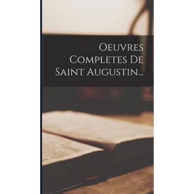 Anonymous Oeuvres Completes De Saint Augustin... Publicité Anonymous Oeuvres Completes De Saint Augustin... Publicité