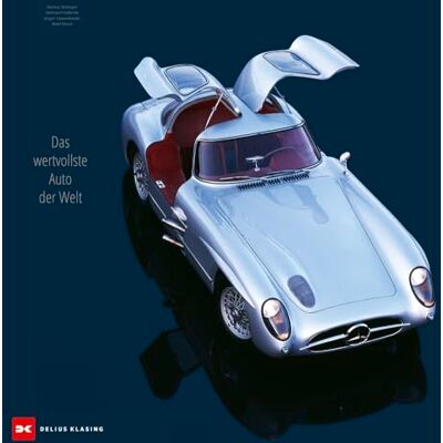 Bolsinger, Markus Das Uhlenhaut-Coupé: Das wertvollste Auto der Welt. Mercedes-Benz 300 SLR - Publicité Bolsinger, Markus Das Uhlenhaut-Coupé: Das wertvollste Auto der Welt. Mercedes-Benz 300 SLR - Publicité