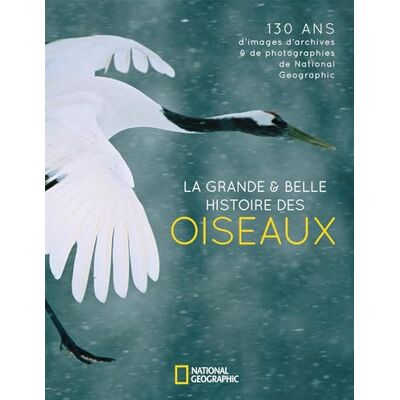 Herbert Howell, Catherine La grande & belle histoire des oiseaux: 130 ans d'images d'archives & de photographies de National Geographic - Publicité Herbert Howell, Catherine La grande & belle histoire des oiseaux: 130 ans d'images d'archives & de photographies de National Geographic - Publicité
