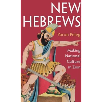 Peleg, Yaron New Hebrews: Making National Culture in Zion - Publicité Peleg, Yaron New Hebrews: Making National Culture in Zion - Publicité