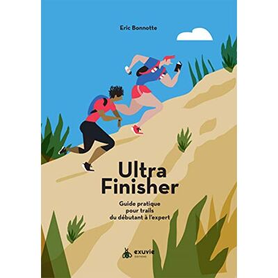 Bonnotte, Eric Le guide pour ultra finisher : Guide pratique du débutant à l'expert - Publicité Bonnotte, Eric Le guide pour ultra finisher : Guide pratique du débutant à l'expert - Publicité