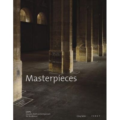 Nègre, Louis Masterpieces: CAPC musée d'art contemporain de Bordeaux - Publicité Nègre, Louis Masterpieces: CAPC musée d'art contemporain de Bordeaux - Publicité