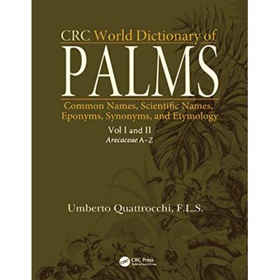 Quattrocchi, Umberto CRC World Dictionary of Palms: Common Names, Scientific Names, Eponyms, Synonyms, and Etymology - Publicité Quattrocchi, Umberto CRC World Dictionary of Palms: Common Names, Scientific Names, Eponyms, Synonyms, and Etymology - Publicité