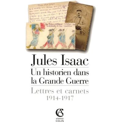 Michel, Marc Jules Isaac : Un historien dans la Grande Guerre Lettres et Carnets 1914-1917 - Publicité Michel, Marc Jules Isaac : Un historien dans la Grande Guerre Lettres et Carnets 1914-1917 - Publicité