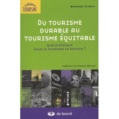 Schéou, Bernard Du tourisme durable au tourisme équitable: Quelle éthique pour le tourisme de demain ? - Publicité Schéou, Bernard Du tourisme durable au tourisme équitable: Quelle éthique pour le tourisme de demain ? - Publicité