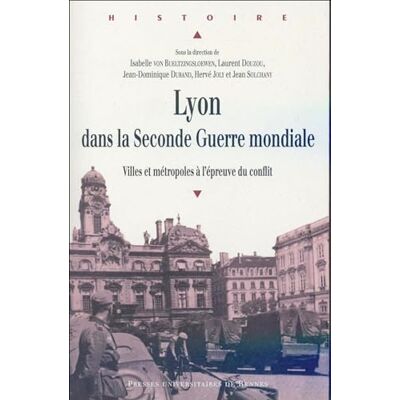 PUR Lyon dans la Seconde Guerre Mondiale: Villes et métropoles à l'épreuve du conflit - Publicité PUR Lyon dans la Seconde Guerre Mondiale: Villes et métropoles à l'épreuve du conflit - Publicité