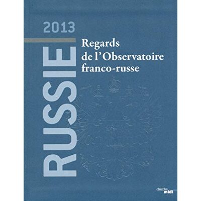 Collectif Russie 2013, regards de l'Observatoire franco-russe - Publicité Collectif Russie 2013, regards de l'Observatoire franco-russe - Publicité