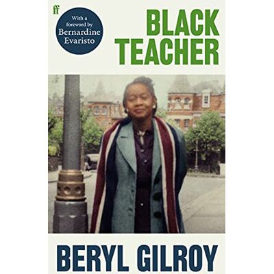 Gilroy, Beryl Black Teacher: 'An unsung heroine of Black British Literature' (Bernardine Evaristo) - Publicité Gilroy, Beryl Black Teacher: 'An unsung heroine of Black British Literature' (Bernardine Evaristo) - Publicité