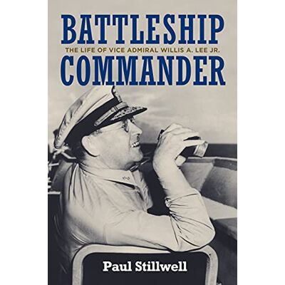 Stillwell USNR (Ret.), Paul L Battleship Commander: The Life of Vice Admiral Willis A. Lee Jr. Publicité Stillwell USNR (Ret.), Paul L Battleship Commander: The Life of Vice Admiral Willis A. Lee Jr. Publicité