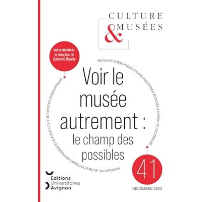 Auteurs divers Culture & musees, 2023, n 41. voir le musee autrement : le champ des possibles - Publicité Auteurs divers Culture & musees, 2023, n 41. voir le musee autrement : le champ des possibles - Publicité