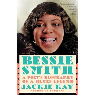 Kay, Jackie Bessie Smith: A Poet's Biography of a Blues Legend - Publicité Kay, Jackie Bessie Smith: A Poet's Biography of a Blues Legend - Publicité