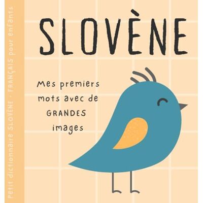 Gwyneth Kitzler Petit dictionnaire SLOVÈNE français pour enfants, Premiers mots avec de grandes images: Livre bébé pour apprendre le slovène avec un vocabulaire bilingue de base pour débutants, Knjige za otroke - Publicité Gwyneth Kitzler Petit dictionnaire SLOVÈNE français pour enfants, Premiers mots avec de grandes images: Livre bébé pour apprendre le slovène avec un vocabulaire bilingue de base pour débutants, Knjige za otroke - Publicité