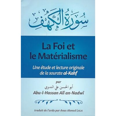 Abu al Hassan Ali an Nadwi La Foi Et Le Matérialisme : Une Étude Et Lecture Originale De La Sourate Al-Kahf - Publicité Abu al Hassan Ali an Nadwi La Foi Et Le Matérialisme : Une Étude Et Lecture Originale De La Sourate Al-Kahf - Publicité
