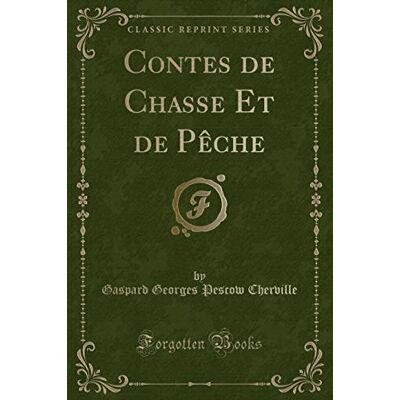 Cherville, Gaspard Georges Pescow Contes de Chasse Et de Pèche (Classic Reprint) - Publicité Cherville, Gaspard Georges Pescow Contes de Chasse Et de Pèche (Classic Reprint) - Publicité