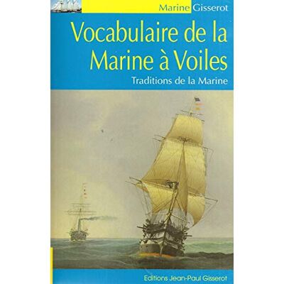 Collectif Vocabulaire de la marine à voile Traditons de la Marine. Publicité Collectif Vocabulaire de la marine à voile Traditons de la Marine. Publicité