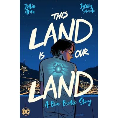 Julio Anta This Land Is Our Land: A Blue Beetle Story - Publicité Julio Anta This Land Is Our Land: A Blue Beetle Story - Publicité