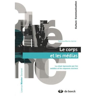 Martin-Juchat, Fabienne Le corps et les médias: La chair éprouvée par les médias et les espaces sociaux - Publicité Martin-Juchat, Fabienne Le corps et les médias: La chair éprouvée par les médias et les espaces sociaux - Publicité