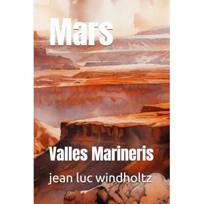 windholtz, jean luc Mars: Valles Marineris - Publicité windholtz, jean luc Mars: Valles Marineris - Publicité