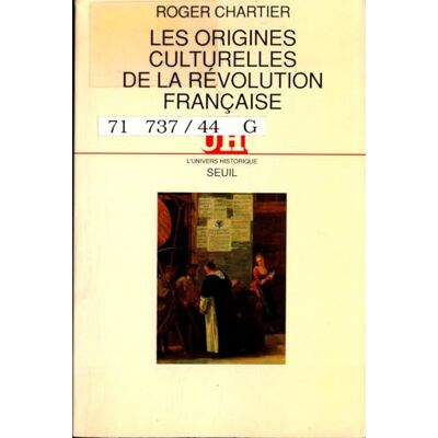Chartier, Roger Les Origines culturelles de la Révolution française - Publicité Chartier, Roger Les Origines culturelles de la Révolution française - Publicité