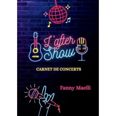 Maelli, Fanny L'After Show: Carnet de concerts - Publicité Maelli, Fanny L'After Show: Carnet de concerts - Publicité