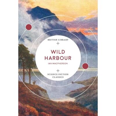 Macpherson, Ian Wild Harbour (British Library Science Fiction Classics) - Publicité Macpherson, Ian Wild Harbour (British Library Science Fiction Classics) - Publicité