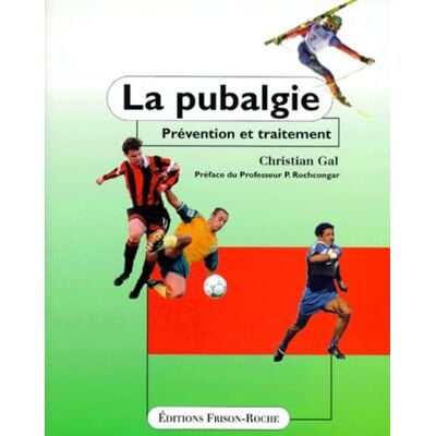 Gal, Christian La pubalgie : Prévention et traitement - Publicité Gal, Christian La pubalgie : Prévention et traitement - Publicité