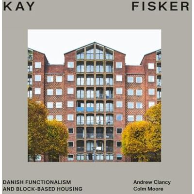 Clancy, Andrew Kay Fisker: Danish Functionalism and Block-Based Housing - Publicité Clancy, Andrew Kay Fisker: Danish Functionalism and Block-Based Housing - Publicité