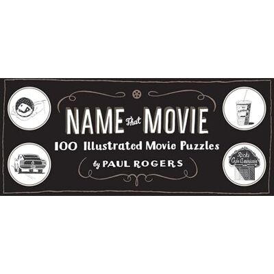Rogers, Paul Name That Movie: 100 Illustrated Movie Puzzles - Publicité Rogers, Paul Name That Movie: 100 Illustrated Movie Puzzles - Publicité