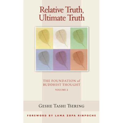Tsering, Geshe Tashi Relative Truth, Ultimate Truth: The Foundation of Buddhist Thought, Volume 2 (Volume 2) - Publicité Tsering, Geshe Tashi Relative Truth, Ultimate Truth: The Foundation of Buddhist Thought, Volume 2 (Volume 2) - Publicité