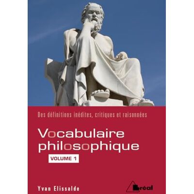 Elissalde, Yvan Vocabulaire philosophique (volume 1) - Publicité Elissalde, Yvan Vocabulaire philosophique (volume 1) - Publicité