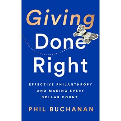 Buchanan, Phil Giving Done Right: Effective Philanthropy and Making Every Dollar Count - Publicité Buchanan, Phil Giving Done Right: Effective Philanthropy and Making Every Dollar Count - Publicité