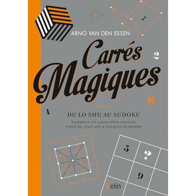 Van Den Essen, Arno Carrés magiques: Du Lo-Shu au sudoku, comment un casse-tête vieux de 5000 ans a conquis le monde - Publicité Van Den Essen, Arno Carrés magiques: Du Lo-Shu au sudoku, comment un casse-tête vieux de 5000 ans a conquis le monde - Publicité