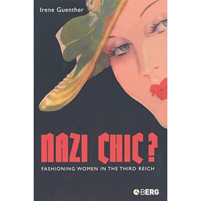 Guenther, Irene Nazi Chic: Fashioning Women in the Third Reich - Publicité Guenther, Irene Nazi Chic: Fashioning Women in the Third Reich - Publicité