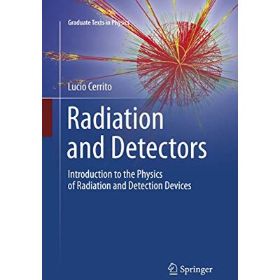 Cerrito, Lucio Radiation and Detectors: Introduction to the Physics of Radiation and Detection Devices - Publicité Cerrito, Lucio Radiation and Detectors: Introduction to the Physics of Radiation and Detection Devices - Publicité