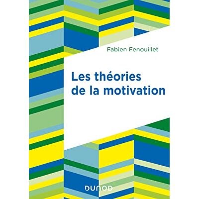 Fenouillet, Fabien Les théories de la motivation 2e éd. Publicité Fenouillet, Fabien Les théories de la motivation 2e éd. Publicité