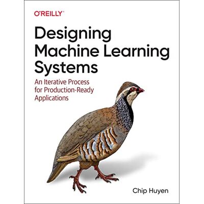 Huyen, Chip Designing Machine Learning Systems: An Iterative Process for Production-Ready Applications - Publicité Huyen, Chip Designing Machine Learning Systems: An Iterative Process for Production-Ready Applications - Publicité