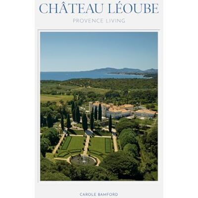 Bamford, C/morrell m ChAteau LEoube : Provence Living /anglais - Publicité Bamford, C/morrell m ChAteau LEoube : Provence Living /anglais - Publicité
