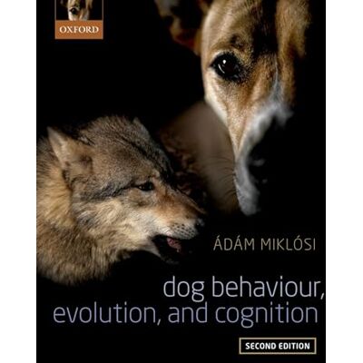Adam Miklosi Dog Behaviour, Evolution, and Cognition - Publicité Adam Miklosi Dog Behaviour, Evolution, and Cognition - Publicité