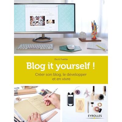 Do it Yvette Blog it yourself !: Créer son blog, le développer, en vivre. Publicité Do it Yvette Blog it yourself !: Créer son blog, le développer, en vivre. Publicité