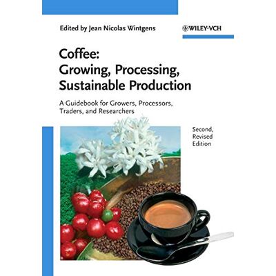 Coffee Growing, Processing, Sustainable Production: A Guidebook for Growers, Processors, Traders and Researchers - Publicité Coffee Growing, Processing, Sustainable Production: A Guidebook for Growers, Processors, Traders and Researchers - Publicité