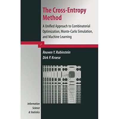 Rubinstein, Reuven Y. The Cross-Entropy Method: A Unified Approach To Combinatorial Optimization, Monte-Carlo Simulation, and Machine Learning - Publicité Rubinstein, Reuven Y. The Cross-Entropy Method: A Unified Approach To Combinatorial Optimization, Monte-Carlo Simulation, and Machine Learning - Publicité